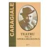 Ion Luca Caragiale Teatru Vol.2: Opera dramatica - I. L. Caragiale