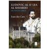 Jean des Cars Ludovic al II-lea al Bavariei sau regele nebun -
