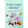 Alex Frith, Felicity Brooks Cum cresc baietii? -