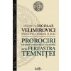 Sfantul Nicolae Velimirovici Prorociri despre vremurile noastre prin fereastra temnitei -