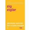 Zig Ziglar Gandeste optimist intr-o lume cenusie -