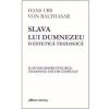 Hans Urs Von Balthasar Slava lui Dumnezeu: o estetica teologica vol. II -