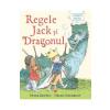 Peter Bently, Helen Oxenbury Regele Jack si Dragonul -