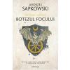 Andrzej Sapkowski Botezul focului. Seria Witcher. Vol. 5 -