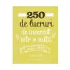 Elise de Rijck 250 de lucruri de incercat intr-o viata. Pentru parinti -
