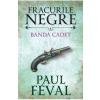Paul Feval Fracurile Negre Vol. 8: Banda Cated -
