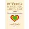 Joseph Murphy Puterea miraculoasa a mintii tale vol.4 -