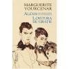 Marguerite Yourcenar Alexis sau Tratat despre lupta zadarnica. Lovitura de gratie -