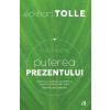 Eckhart Tolle Puterea prezentului. Ghid practic ed.3 -