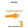 Amratra Desprinderea. Etapa Constientizarii -
