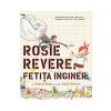 Andrea Beaty, David Roberts Rosie Revere, fetita inginer -