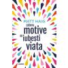 Matt Haig Cateva motive sa iubesti viata -