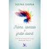 Deepak Chopra Putere, libertate si gratie divina -