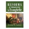 Erwin W. Lutzer Reforma si intoarcerea la Evanghelie -