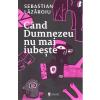 Sebastian Lazaroiu Cand Dumnezeu nu mai iubeste -