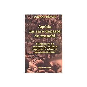 Joe Ann Benoit Aschia Nu Sare Departe De Trunchi Eliberativa De Scenariile Familiale Negative Cu Ajutorul Psihogen Detalii Produs