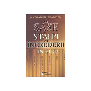 Nathaniel Branden Cei Sase Stalpi Ai Increderii In Sine Detalii Produs