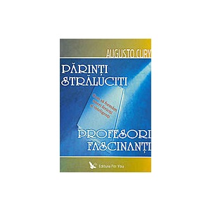 Augusto Cury Parinti Straluciti Profesori Fascinanti Lista De Preturi Cel Mai Mic Pret
