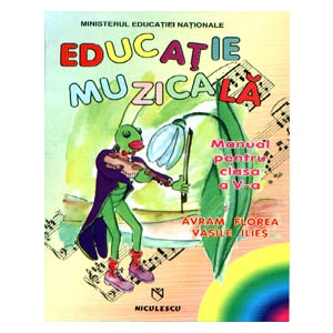 Avram Florea Educatie Muzicala Manual Pentru Clasa A 5 A Detalii