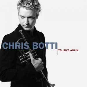 Chris Botti To Love Again: The Duets