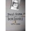 Paul Goma Scrisuri I 1971-1989 - Paul Goma