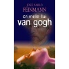 Jose Pablo Feinmann Crimele lui Van Gogh