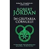 Robert Jordan In cautarea Cornului ( vol. 2 din seria Roata timpului)