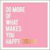 Pigment Productions Felicitare - What makes you drunk