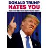 Dean Morris Cards Felicitare - Donald Trump hates you - You must be doing something right