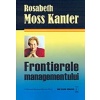 Rosabeth Moss Kanter Frontierele managementului