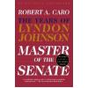 Vintage Master of the Senate: The Years of Lyndon Johnson III, Paperback