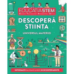 Litera Educația STEM. Descoperă știința. Universul materiei