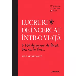 Litera Lucruri de încercat într-o viață. 3669 de lucruri de făcut. Sau nu. În fine...