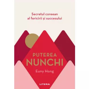 Litera Puterea Nunchi. Secretul coreean al fericirii și succesului