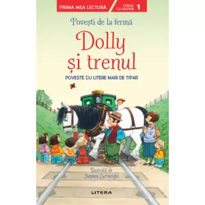 Litera Povești de la fermă. Dolly si trenul. Citesc cu ajutor (Nivelul 1)