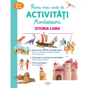 Litera Prima mea carte de activitati Montessori. Istoria lumii