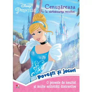 Litera Disney. Prințese. Cenușăreasa la sărbătoarea recoltei. Povești și jocuri