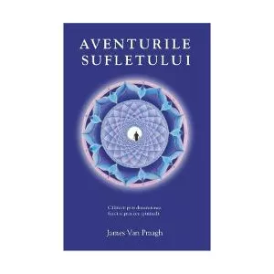 James van Praagh Aventurile sufletului
