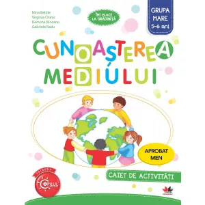 Litera Cunoasterea mediului. Caiet de activitati. Grupa mare 5-6 ani