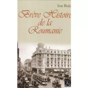 Ion Bulei Breve Histoire de la Roumanie. Ed. a II-a