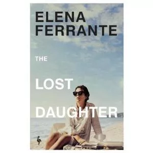 Elena Ferrante The Lost Daughter