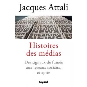 Jacques Attali Histoires des medias