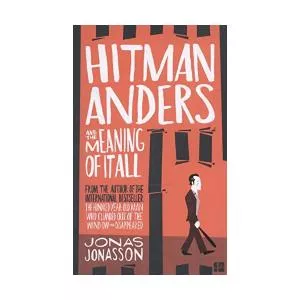 Jonas Jonasson Hitman Anders and the Meaning of It All