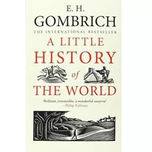Ernst H. Gombrich A Little History Of The World