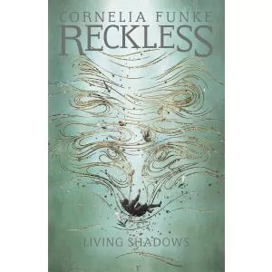 Cornelia Funke Reckless II: Living Shadows (Mirrorworld)