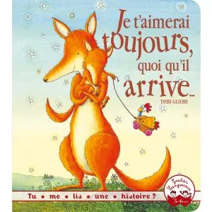 Debi Gliori Je t'aimerai toujours, quoi qu'il arrive