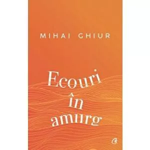 Mihai Ghiur Ecouri in amurg
