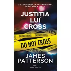 James Patterson Justitia lui Cross. Do not Cross. O acuzatie falsa, un mister captivant, o calatorie in trecut