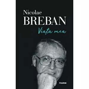 Nicolae Breban Viata mea