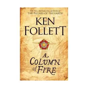 Ken Follett A Column Of Fire
